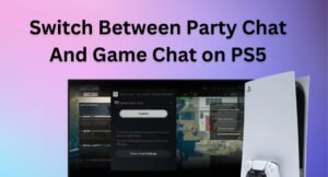 how to switch to game chat on ps5