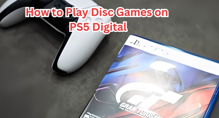 How to Play Disc Games on PS5 Digital