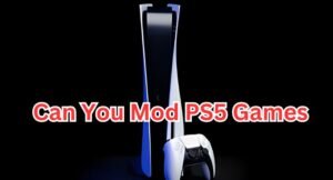 Can You Mod PS5 Games